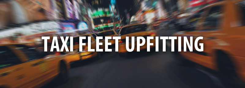 Taxi Fleet Upfitting